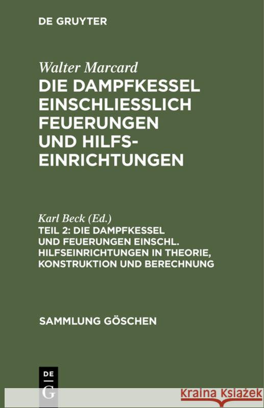 Die Dampfkessel Und Feuerungen Einschl. Hilfseinrichtungen in Theorie, Konstruktion Und Berechnung Beck, Karl 9783112310762 de Gruyter - książka