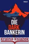 Die Dark Bankerin Will, Markus A. 9783754118573 epubli
