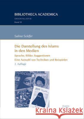 Die Darstellung Des Islams in Den Medien: Sprache, Bilder, Suggestionen Sabine Schiffer 9783956508868 Ergon - książka