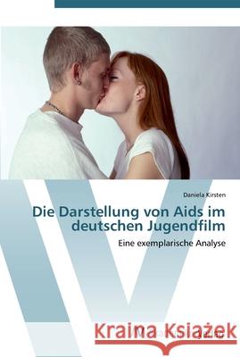 Die Darstellung von Aids im deutschen Jugendfilm Kirsten, Daniela 9783639435290 AV Akademikerverlag - książka