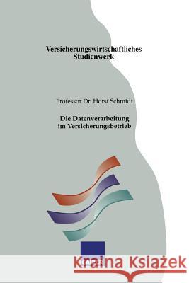 Die Datenverarbeitung Im Versicherungsbetrieb Schmidt, Horst 9783409927345 Gabler Verlag - książka