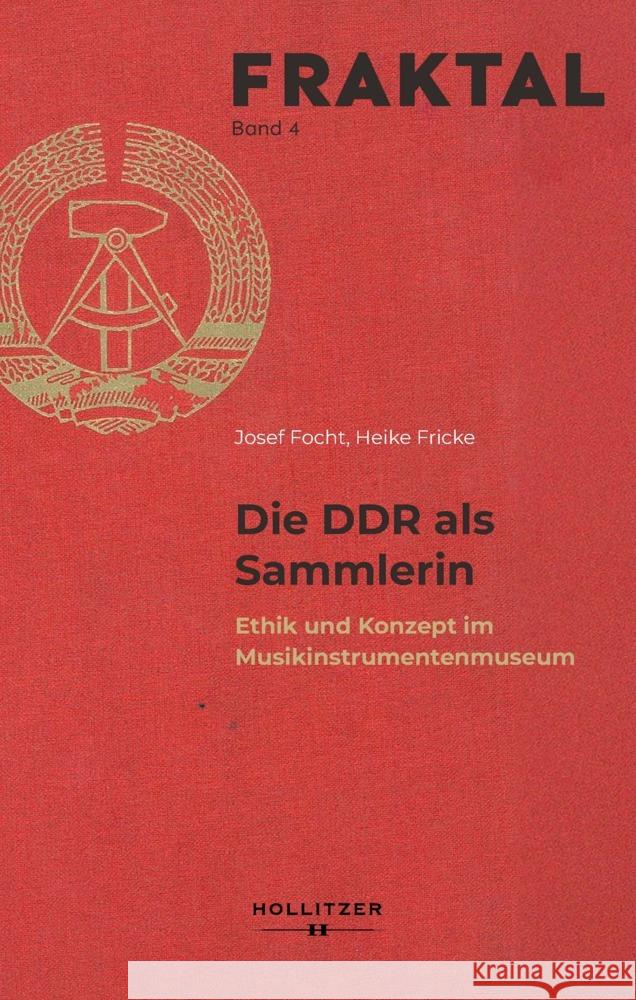 Die DDR als Sammlerin Focht, Josef, Fricke, Heike 9783990946381 Hollitzer Verlag - książka
