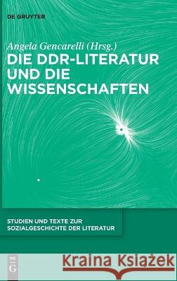 Die Ddr-Literatur Und Die Wissenschaften Angela Gencarelli 9783110770742 de Gruyter - książka