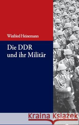 Die DDR und ihr Militär Heinemann, Winfried 9783486704433 Oldenbourg - książka