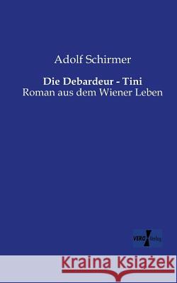 Die Debardeur - Tini: Roman aus dem Wiener Leben Adolf Schirmer 9783956106460 Vero Verlag - książka
