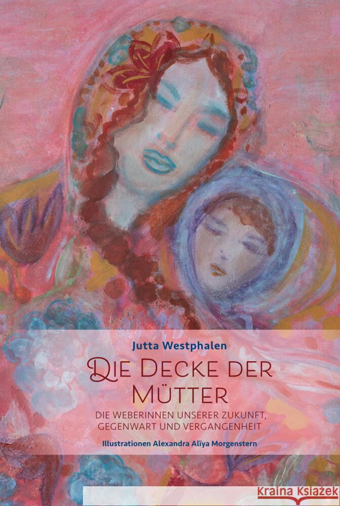 Die Decke der Mütter - Weibliches Wissen für eine Neue Zeit Westphalen, Jutta 9783384221193 tredition - książka