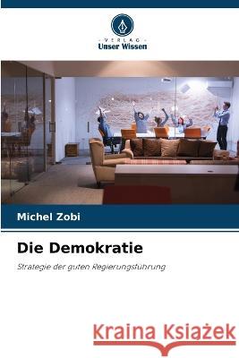 Die Demokratie Michel Zobi 9786204443232 Verlag Unser Wissen - książka