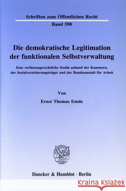 Die Demokratische Legitimation Der Funktionalen Selbstverwaltung: Eine Verfassungsrechtliche Studie Anhand Der Kammern, Der Sozialversicherungstrager Emde, Ernst Thomas 9783428066155 Duncker & Humblot - książka