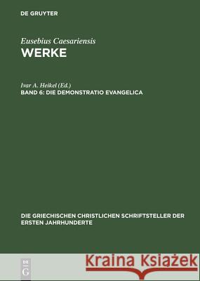 Die Demonstratio Evangelica Ivar A. Heikel 9783110277852 Walter de Gruyter - książka