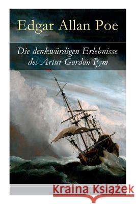 Die denkwürdigen Erlebnisse des Artur Gordon Pym: Ein mystisches Abenteuer Poe, Edgar Allan 9788026855804 E-Artnow - książka