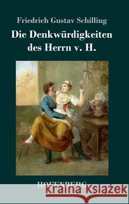 Die Denkwürdigkeiten des Herrn v. H. Friedrich Gustav Schilling 9783743727960 Hofenberg - książka