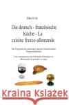 Die deutsch-französische Küche - La cuisine franco-allemande Entz, Elke 9783844282962 epubli