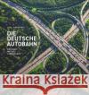 Die Deutsche Autobahn Johaentges, Karl 9783954163434 Frederking & Thaler