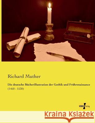 Die deutsche Bücherillustration der Gothik und Frührenaissance: (1460 - 1530) Muther, Richard 9783957389244 Vero Verlag - książka