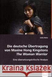 Die deutsche Übertragung von Maxine Hong Kingstons The Woman Warrior : Eine übersetzungskritische Analyse Heinz, Jutta 9783639041309 VDM Verlag Dr. Müller - książka