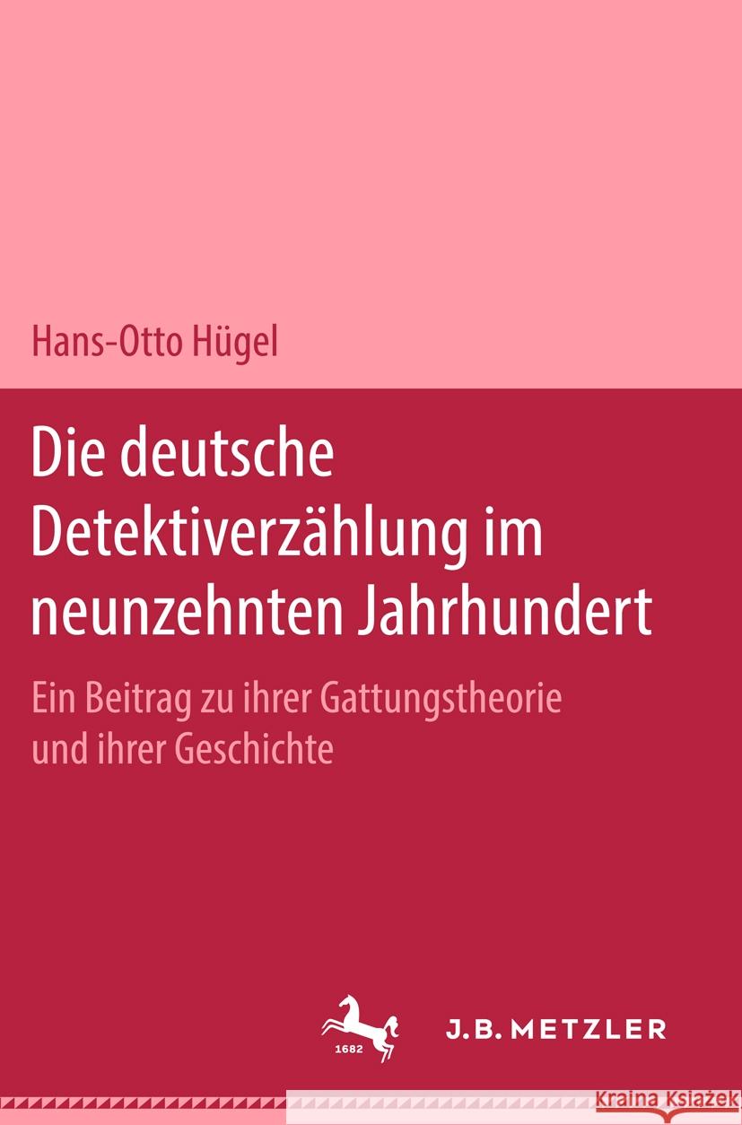 Die Deutsche Detektiverz?hlung Im Neunzehnten Jahrhundert: Ein Beitrag Zu Ihrer Gattungstheorie Und Ihrer Geschichte Hans-Otto H?gel 9783476995988 J.B. Metzler - książka