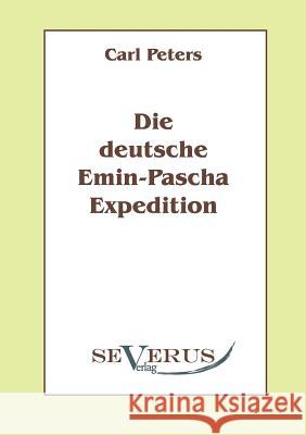 Die deutsche Emin-Pascha-Expedition: Aus Fraktur übertragen Peters, Carl 9783942382496 Severus - książka