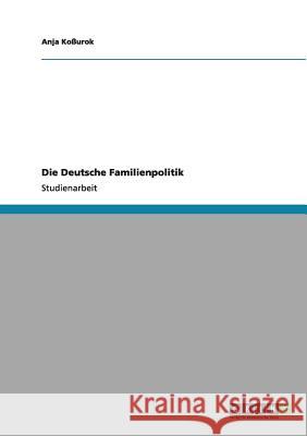 Die Deutsche Familienpolitik Anja K 9783656000365 Grin Verlag - książka