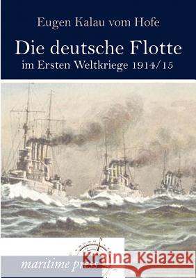Die deutsche Flotte im Ersten Weltkriege 1914/15 Kalau Vom Hofe, Eugen 9783954271740 Europ Ischer Hochschulverlag Gmbh & Co. Kg - książka