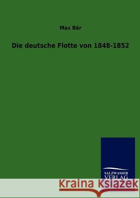 Die deutsche Flotte von 1848-1852 Bär, Max 9783846014196 Salzwasser-Verlag Gmbh - książka