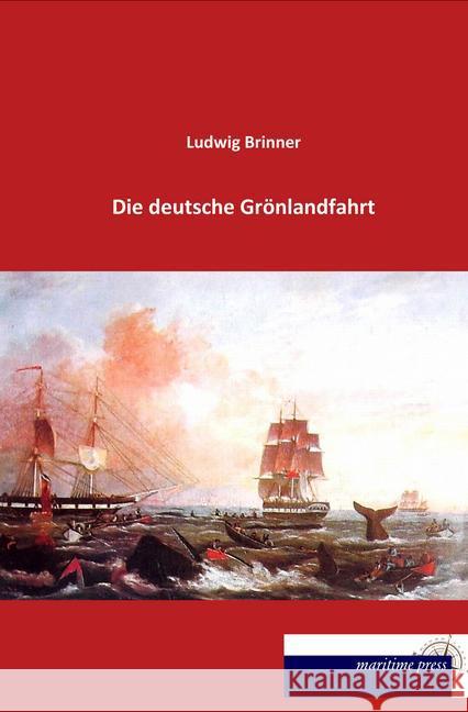 Die deutsche Grönlandfahrt Brinner, Ludwig 9783954274383 Maritimepress - książka