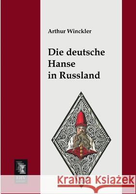 Die Deutsche Hanse in Russland Arthur Winckler 9783955641672 Ehv-History - książka