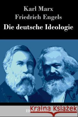 Die deutsche Ideologie Friedrich Engels                         Karl Marx 9783843043786 Hofenberg - książka