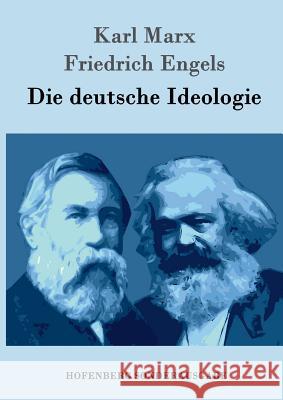 Die deutsche Ideologie Karl Marx, Friedrich Engels 9783843080903 Hofenberg - książka