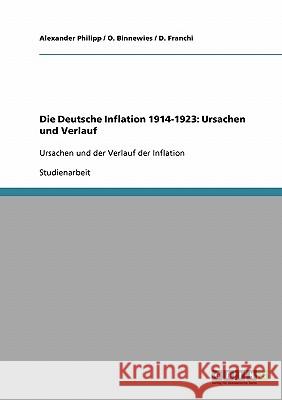Die Deutsche Inflation 1914-1923. Ursachen und Verlauf Philipp, Alexander 9783638671583 Grin Verlag - książka
