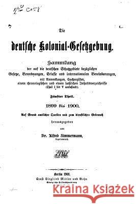 Die Deutsche kolonial-gesetzgebung Zimmermann, Alfred 9781517590468 Createspace - książka