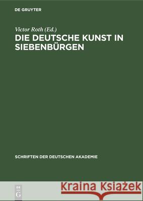 Die Deutsche Kunst in Siebenbürgen Roth, Victor 9783112338537 de Gruyter - książka