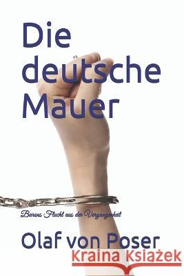 Die deutsche Mauer: Barons Flucht aus der Vergangenheit Olaf Von Poser   9781520540375 Independently Published - książka