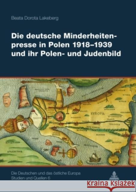 Die Deutsche Minderheitenpresse in Polen 1918-1939 Und Ihr Polen- Und Judenbild Hahn, Hans Henning 9783631600481 Lang, Peter, Gmbh, Internationaler Verlag Der - książka