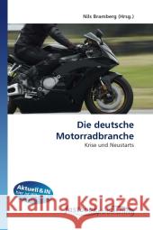 Die deutsche Motorradbranche : Krise und Neustarts Bramberg, Nils 9786130111038 FastBook Publishing - książka