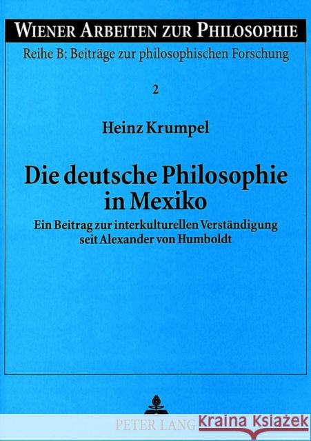 Die Deutsche Philosophie in Mexiko: Ein Beitrag Zur Interkulturellen Verstaendigung Seit Alexander Von Humboldt Haltmayer, Stephan 9783631340226 Peter Lang Gmbh, Internationaler Verlag Der W - książka