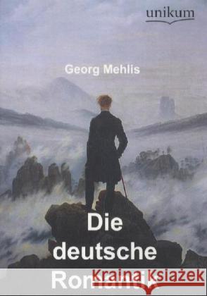 Die deutsche Romantik Mehlis, Georg 9783845720319 UNIKUM - książka