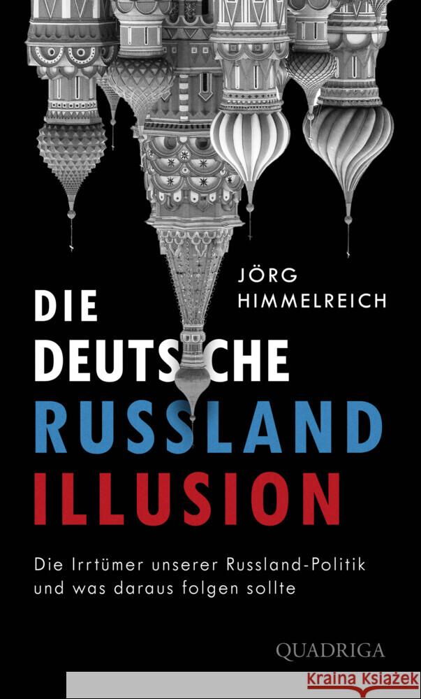 Die deutsche Russland-Illusion Himmelreich, Jörg 9783869951409 Quadriga - książka