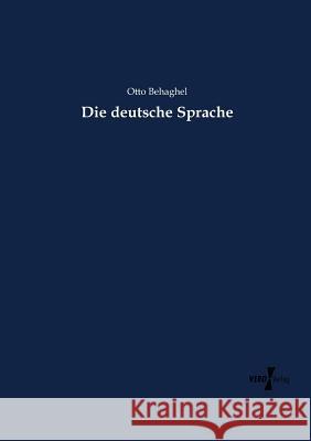 Die deutsche Sprache Otto Behaghel 9783737218290 Vero Verlag - książka