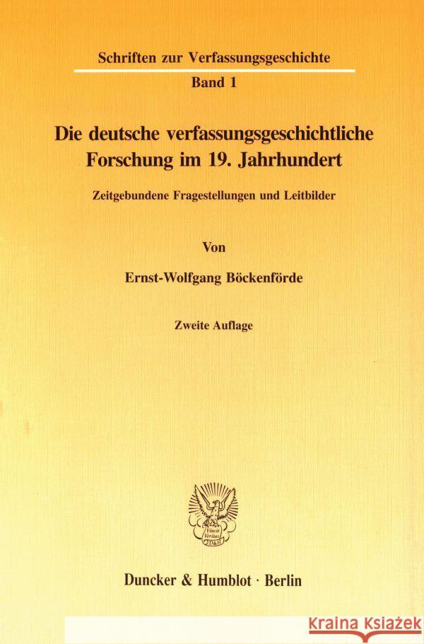 Die Deutsche Verfassungsgeschichtliche Forschung Im 19. Jahrhundert: Zeitgebundene Fragestellungen Und Leitbilder Bockenforde, Ernst-Wolfgang 9783428085897 Duncker & Humblot - książka