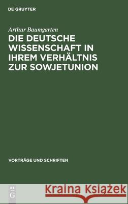Die deutsche Wissenschaft in ihrem Verhältnis zur Sowjetunion Arthur Baumgarten 9783112558577 De Gruyter - książka