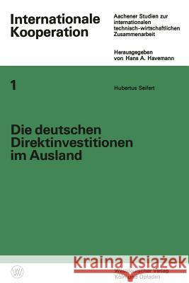 Die Deutschen Direktinvestitionen Im Ausland: Ihre Statistische Erfassung ALS Instrument Der Internationalen Technisch-Wirtschaftlichen Zusammenarbeit Seifert, Hubertus 9783322980885 Vs Verlag Fur Sozialwissenschaften - książka