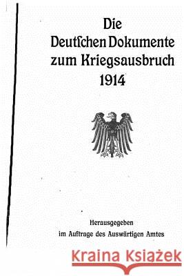 Die Deutschen Dokumente Zum Kriegsausbruch, 1914 Germany Auswartiges Amt 9781534778726 Createspace Independent Publishing Platform - książka
