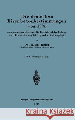 Die Deutschen Eisenbetonbestimmungen Von 1925 Zum Bequemen Gebrauch Für Die Entwurfsbearbeitung Nach Konstruktionsgliedern Geordnet Und Ausgelegt Rausch, Ernst 9783662314319 Springer - książka