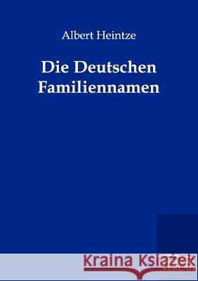 Die Deutschen Familiennamen Heintze, Albert 9783864443602 Salzwasser-Verlag - książka