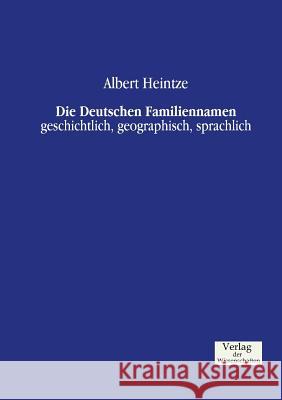 Die Deutschen Familiennamen: geschichtlich, geographisch, sprachlich Albert Heintze 9783957001054 Vero Verlag - książka