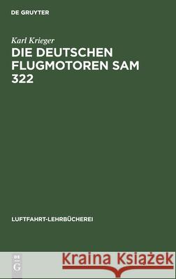 Die Deutschen Flugmotoren Sam 322 Krieger, Karl 9783112464359 de Gruyter - książka