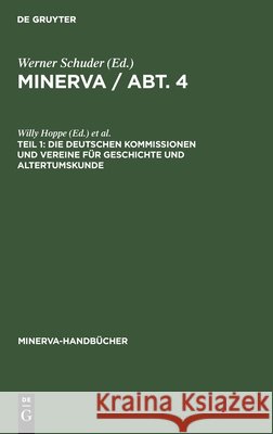 Die deutschen Kommissionen und Vereine für Geschichte und Altertumskunde Willy Hoppe, Gerhard Lüdtke 9783112342114 De Gruyter - książka