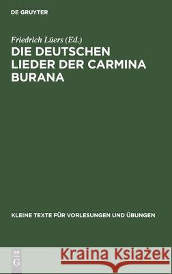 Die Deutschen Lieder Der Carmina Burana: Nach Der Handschrift CLM 4660 Der Staatsbibliothek München Friedrich Lüers 9783111000466 Walter de Gruyter - książka