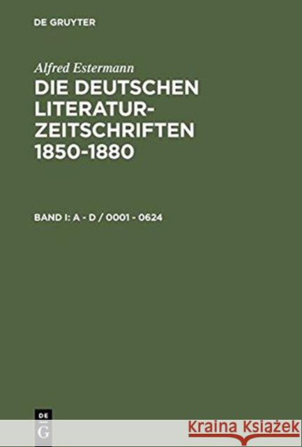 Die Deutschen Literatur-Zeitschriften 1850-1880: Bibliographien - Programme Estermann, Alfred 9783598107085 De Gruyter Saur - książka