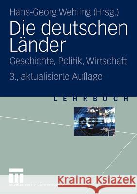 Die Deutschen Länder: Geschichte, Politik, Wirtschaft Wehling, Hans-Georg 9783531432298 Vs Verlag F R Sozialwissenschaften - książka